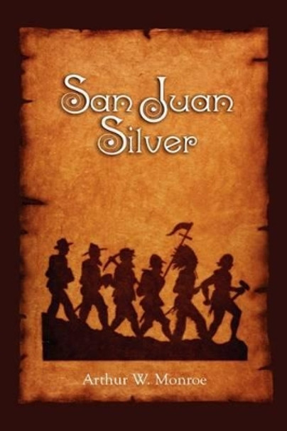 San Juan Silver by Arthur W Monroe 9781932738780