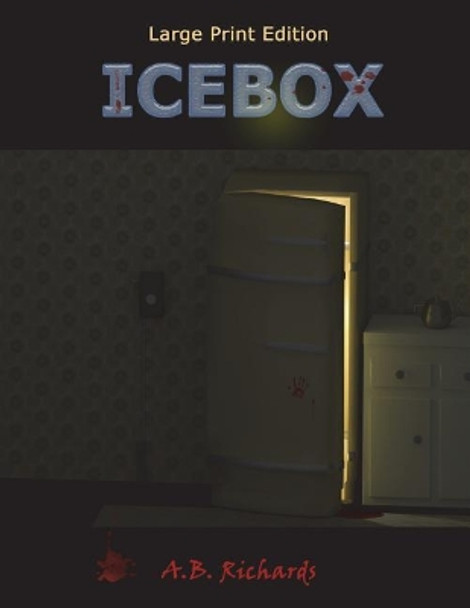 Icebox: Large Print Edition by A B Richards 9781941502341