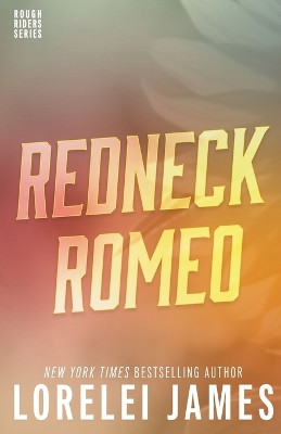 Redneck Romeo by Lorelei James 9781941869369