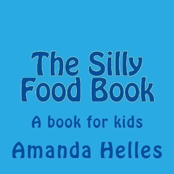 The Silly Food Book by Amanda V Helles 9781729798515