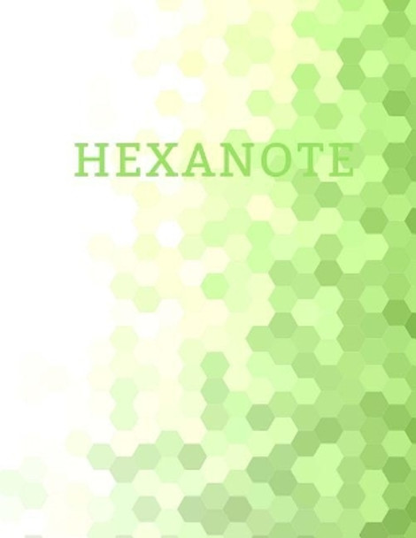 Hexanote: Hex Paper (or Honeycomb Paper), This Large Hexagons Measure .5 Per Side.100 Pages, 8.5 X 11.Get Your Game On: -) by Amanda B Ogle 9781729706329