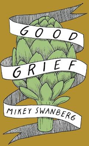 Good Grief by Mikey Swanberg 9781733848350