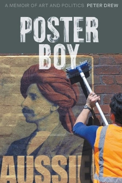 Poster Boy: A Memoir of Art and Politics by Peter Drew 9781760641337