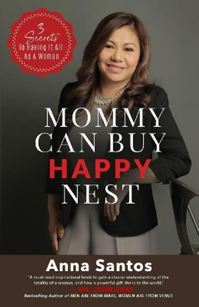 Mommy Can Buy Happy Nest: 3 Secrets To Having It All As A Woman by Anna Santos 9781772772579