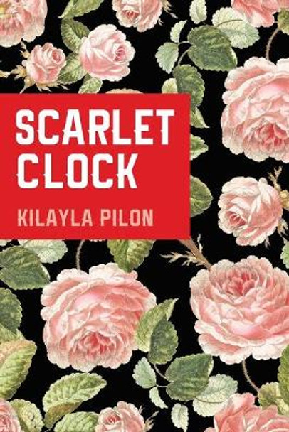 Scarlet Clock by Kilayla Pilon 9781666737851