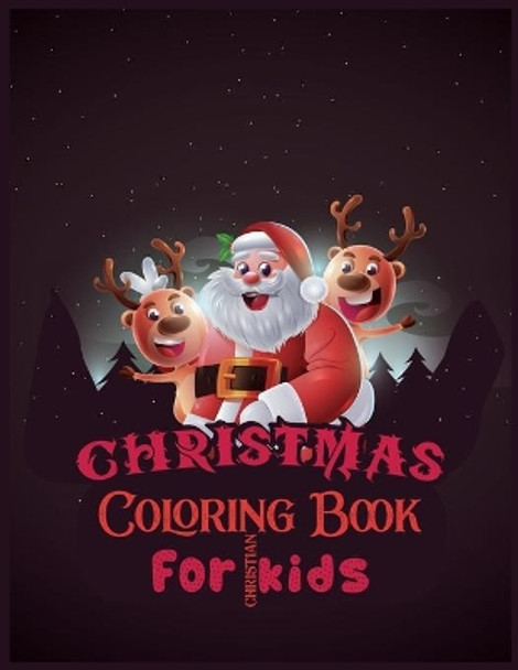 Christmas Coloring Book For Christian Kids: 50 Design With Best Holiday Pictures For kids (christian) who loves to draw 8.5x 11 Inches by Second Language Journal 9781670006974