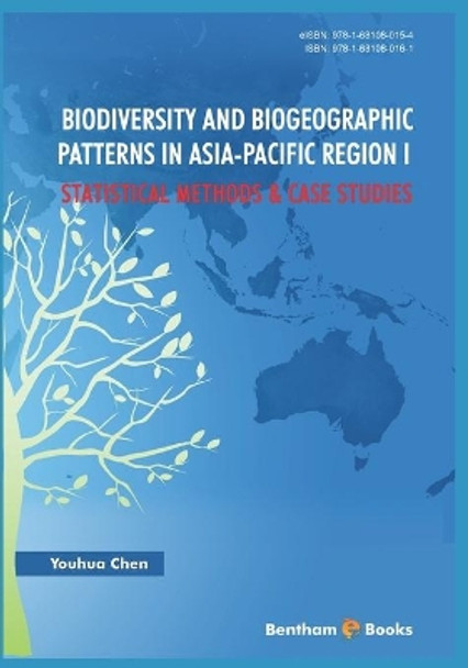 Biodiversity and Biogeographic Patterns in Asia-Pacific Region I: Statistical Methods and Case Studies by Youhua Chen 9781681080161