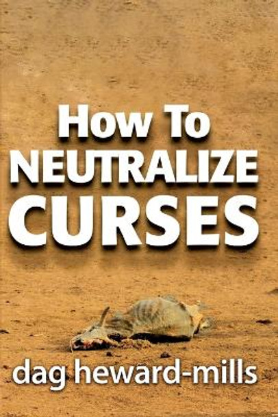 How to Neutralize Curses by Dag Heward-Mills 9781683981978