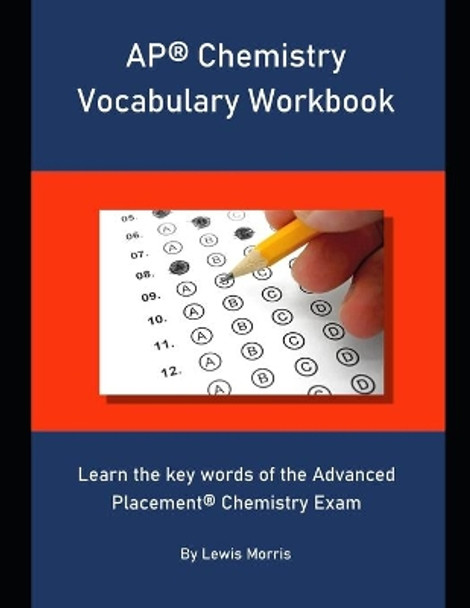 AP Chemistry Vocabulary Workbook: Learn the key words of the Advanced Placement Chemistry Exam by Lewis Morris 9781693653452