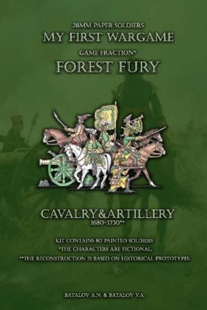 Forest Fury. Cavalry&Artillery 1680-1730: 28mm paper soldiers by Batalov Vyacheslav Alexandrovich 9781696823111