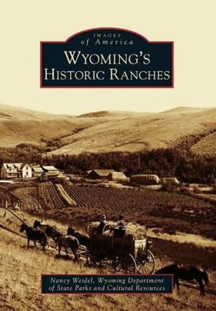 Wyoming's Historic Ranches by Nancy Weidel 9781467131490