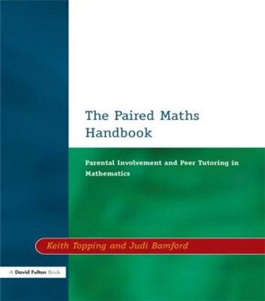 Paired Maths Handbook: Parental Involvement and Peer Tutoring in Mathematics by Judi Bamford