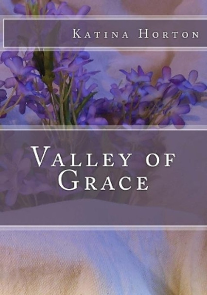 Valley of Grace by Katina Horton 9781717479808