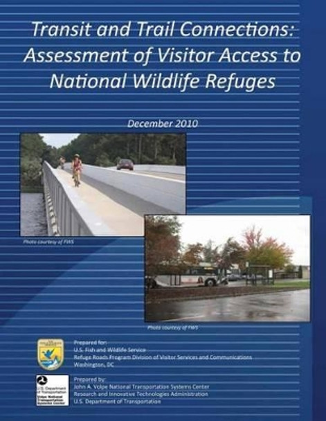 Transit and Trail Connections: Assessment of Visitor Access to National Wildlife Refuge by U S Fish & Wildlife Service 9781499123678