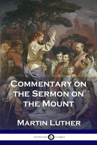 Commentary on the Sermon on the Mount by Martin Luther 9781789870206