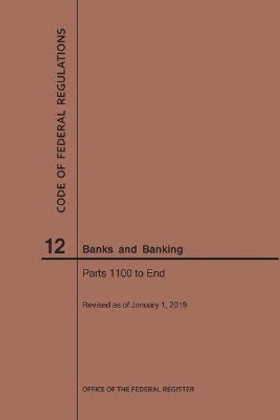 Code of Federal Regulations Title 12, Banks and Banking, Parts 1100-End, 2019 by Nara 9781640245280