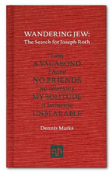 Wandering Jew: The Search for Joseph Roth by Dennis Marks