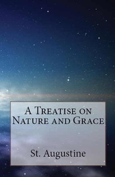 A Treatise on Nature and Grace by St Augustine 9781643730493