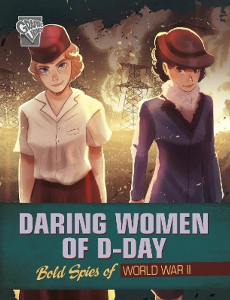 Daring Women of D-Day: Bold Spies of World War II by Alessia Trunfio 9781398254725