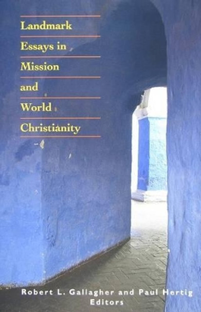 Landmark Essays in Mission and World Christianity by Robert L. Gallagher 9781570758294