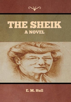 The Sheik by Edith Maude Hull 9781644394809