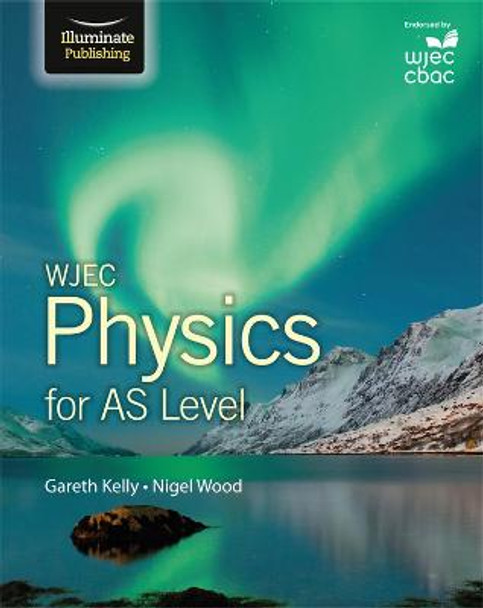 WJEC Physics for AS Level: Student Book Gareth Kelly 9781908682581