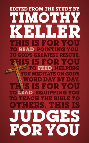 Judges For You: For reading, for feeding, for leading by Timothy Keller