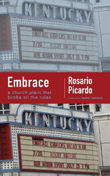 Embrace: A Church Plant That Broke All the Rules by Rosario Picardo 9781625640673