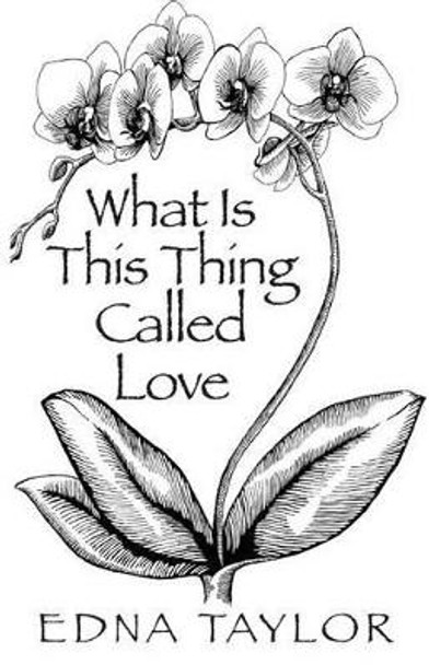 What Is This Thing Called Love by Edna Taylor 9781634982399