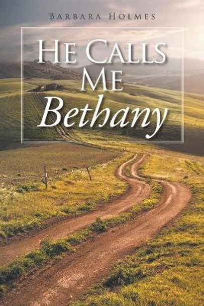 He Calls Me Bethany by Barbara Holmes 9781647733285