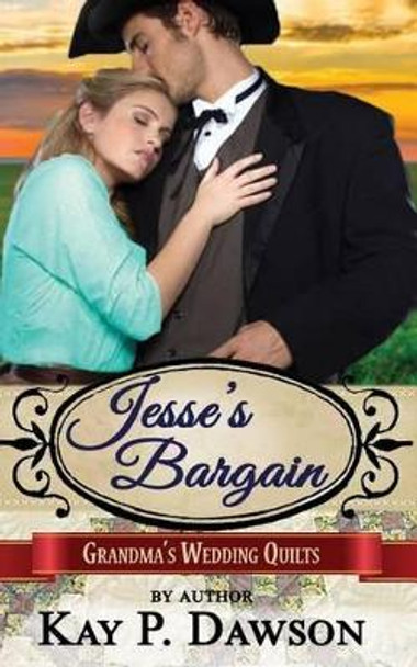 Jesse's Bargain by Kay P Dawson 9781542756495