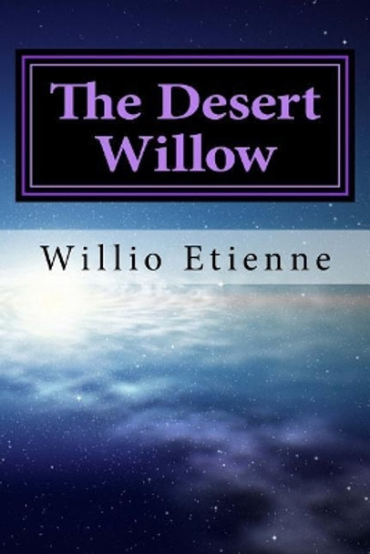 Desert willow by Willio Etienne Junior 9781544249735