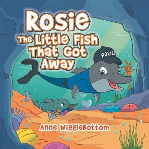 Rosie the Little Fish That Got Away by Anne Wigglebottom 9781543408430