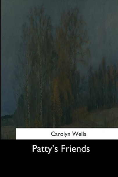 Patty's Friends by Carolyn Wells 9781544660851