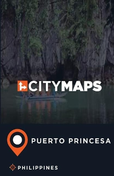 City Maps Puerto Princesa Philippines by James McFee 9781545271216