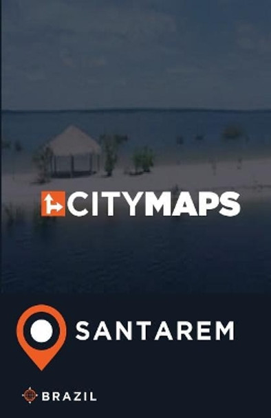 City Maps Santarem Brazil by James McFee 9781545432822