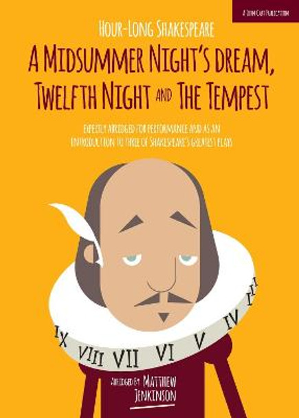 Hour-Long Shakespeare: A Midsummer Night's Dream, Twelfth Night and the Tempest: 3 by Matthew Jenkinson