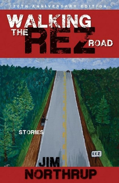 Walking the Rez Road: Stories by Jim Northrup 9781555919771