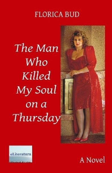 The Man Who Killed My Soul on a Thursday by Adriana Craciun 9781548007744
