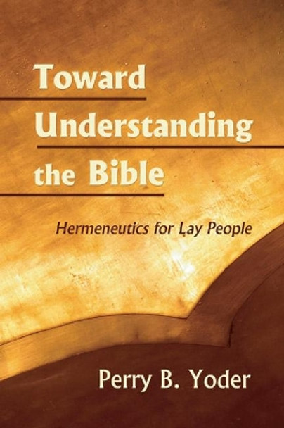 Toward Understanding the Bible by Perry Yoder 9781532666858