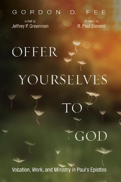 Offer Yourselves to God by Gordon D Fee 9781532694233