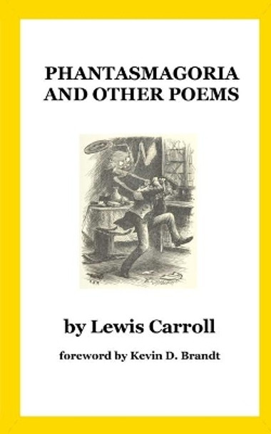 Phantasmagoria and Other Poems by Kevin D Brandt 9781519119872