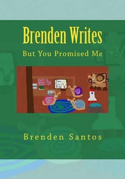 Brenden Writes: : But You Promised Me by Brenden Santos 9781530615704