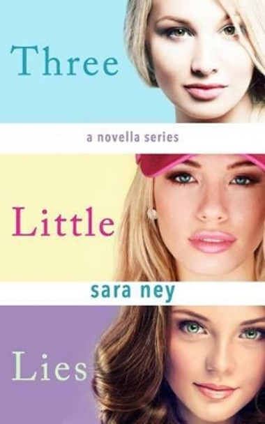 Three Little Lies by Sara Ney 9781523739592