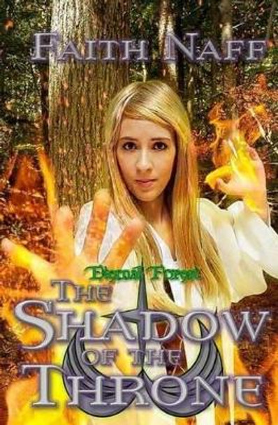 Eternal Forest: The Shadow of the Throne by Faith Naff 9781530022366