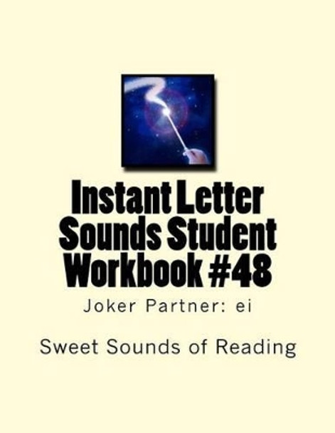 Instant Letter Sounds Student Workbook #48: Joker Partner: ei by Sweet Sounds of Reading 9781530077281
