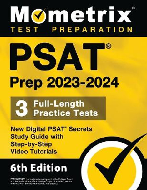 PSAT Prep 2023-2024 - 3 Full-Length Practice Tests, New Digital PSAT Secrets Study Guide with Step-By-Step Video Tutorials: [6th Edition] by Matthew Bowling 9781516723720