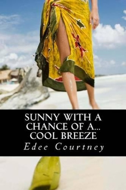 Sunny With a Chance of a...Cool Breeze by Edee Courtney 9781478389521