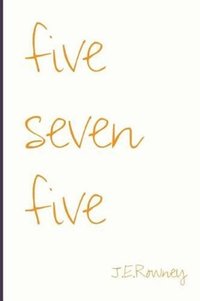 five seven five by J E Rowney 9781479133178