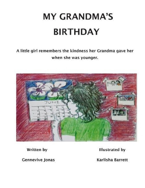 My Grandma's Birthday: A little girl cares about her grandma very much. She did not forget the kindness her grandma gave her when she was younger by Karlisha C Barrett 9781501093272